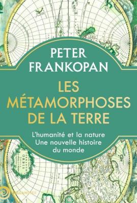 les-metamorphoses-de-la-terre-l-humanite-et-la-nature-une-nouvelle-histoire-du-monde