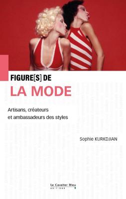 figures-de-la-mode-artisans-createurs-et-ambassadeurs-des-styles