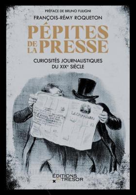 pepites-de-la-presse-curiosites-journalistiques-du-xixe-siecle